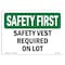 Signmission OSHA SAFETY FIRST Sign, Safety Vest Required On Lot, 14in X 10in Aluminum, 14" W, 10" H, Landscape OS-SF-A-1014-L-10969 - alternate 1